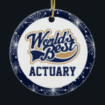 Worlds Best Actuary Ceramic Ornament<br><div class="desc">Sports style worlds best Actuary appreciation gift or customize to change to a different profession</div>