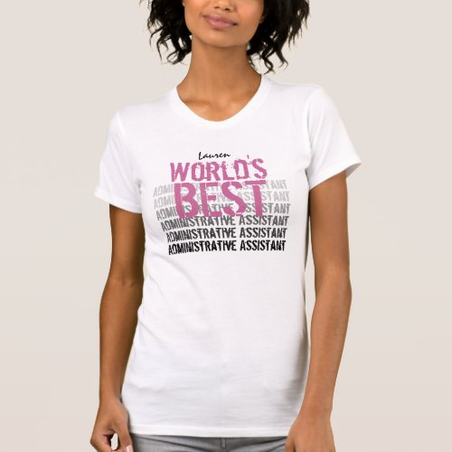 Worlds Best Administrative Assistant Name v02 T_Shirt