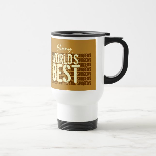 World's Best and Toughest Orthopedic Surgeon O08 Travel Mug (Right)