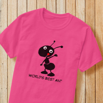 World's Best Ant T-shirt by sallylux at Zazzle