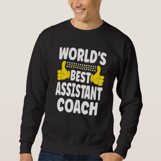 World's Best Assistant Coach  Job Title Assistant  Sweatshirt (Front)