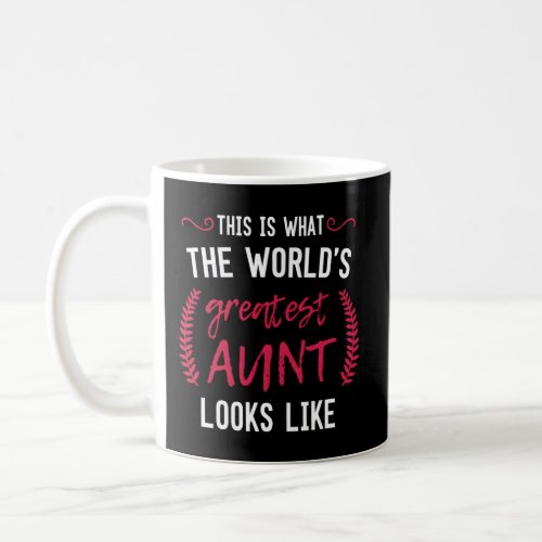 Worlds Best Aunt Greatest Auntie Ever Bae For Ladi Coffee Mug