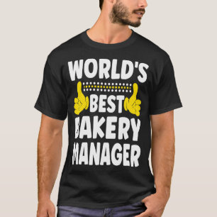 World's Best Bakery Manager   Job Title Bakery Man T-Shirt