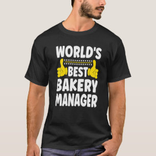 World's Best Bakery Manager Job Title Bakery Mana T-Shirt