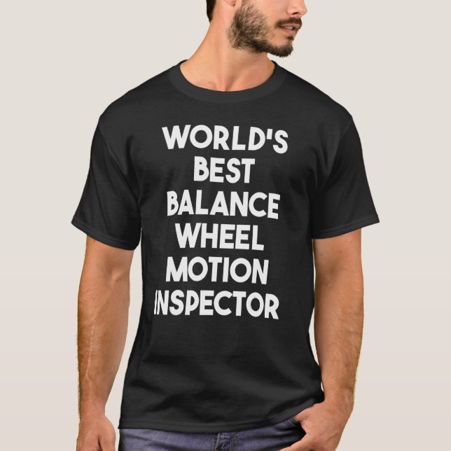 World's Best Balance Wheel Motion Inspector T-Shirt (Front)