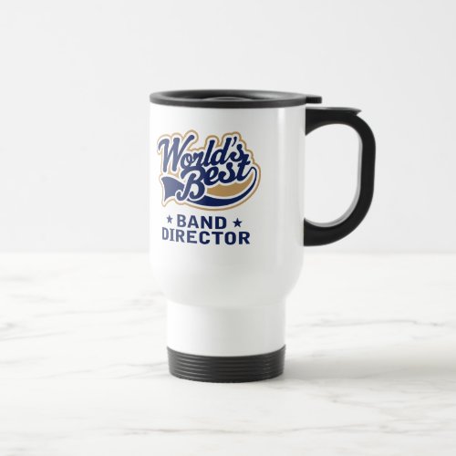 Worlds Best Band Director Gift Travel Mug