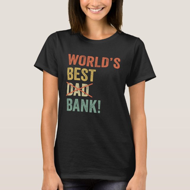 Worlds Best Bank Dad Joke  Father Day From Son Dau T-Shirt (Front)