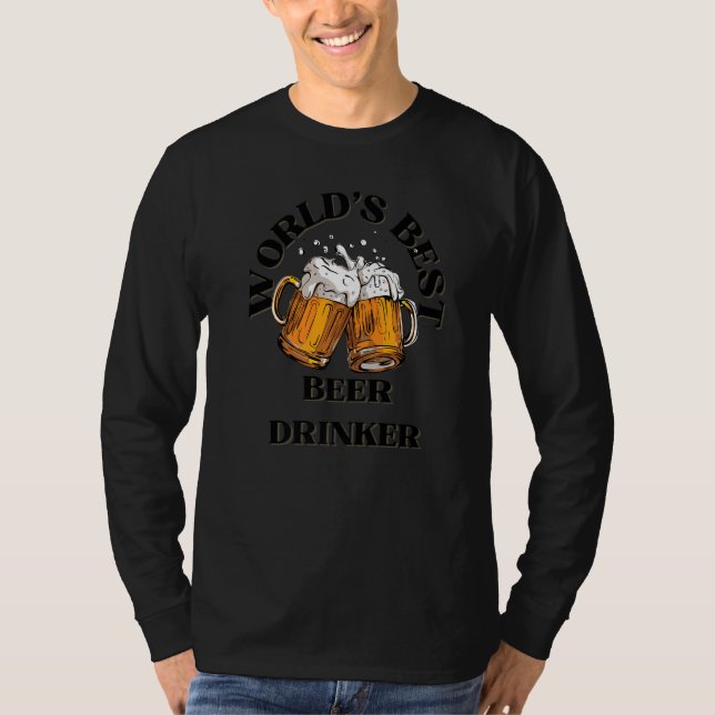 World's Best Beer Drinker Beer Dad Brother Uncle T-Shirt (Front)