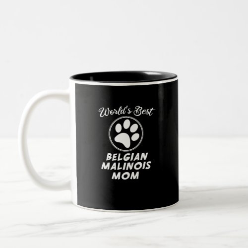 Worlds Best Belgian Malinois Mom Two_Tone Coffee Mug