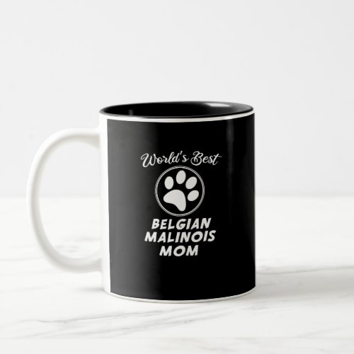 Worlds Best Belgian Malinois Mom Two_Tone Coffee Mug