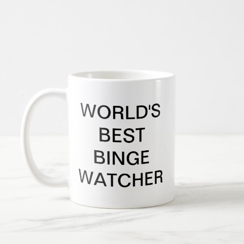 Worlds best binge watcher coffee mug