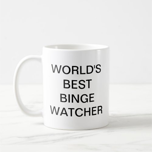 Worlds best binge watcher coffee mug