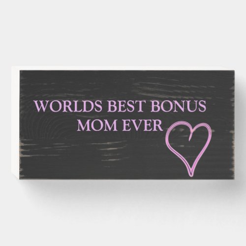 Worlds Best Bonus Mom Ever Mothers Day Wooden Box Sign