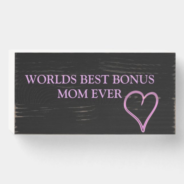 Worlds Best Bonus Mom Ever Mothers Day Wooden Box Sign (Front Horizontal)