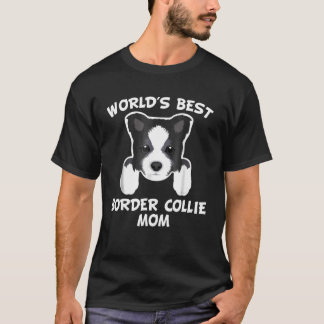 Worlds Best Border Collie Mom Dog Owner T- T-Shirt