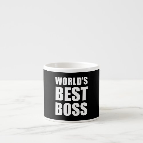 Worlds Best Boss Espresso Cup