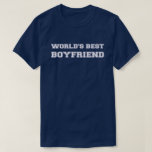 World's Best Boyfriend T-Shirt<br><div class="desc">Great gift for the world's best Boyfriend.</div>
