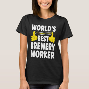 World's Best Brewery Worker Job Title Brewery Wor T-Shirt