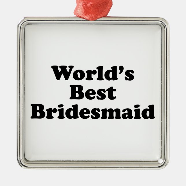 World's Best Bridesmaid Metal Ornament (Front)