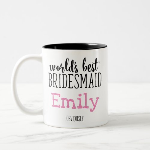 Worlds Best Bridesmaid Obviously Funny Two_Tone Coffee Mug