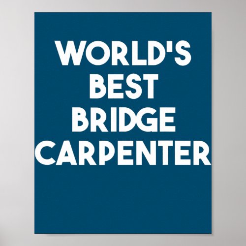 Worlds Best Bridge Carpenter  Poster