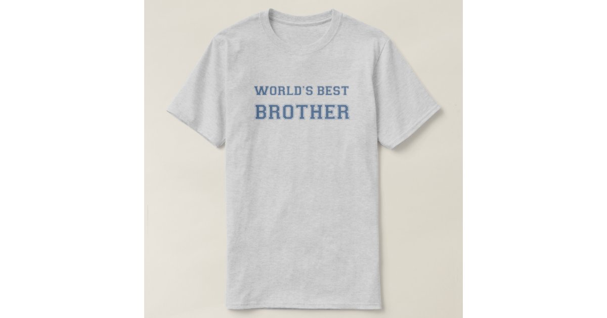 Worlds Best Brother T Shirt Zazzle 5985
