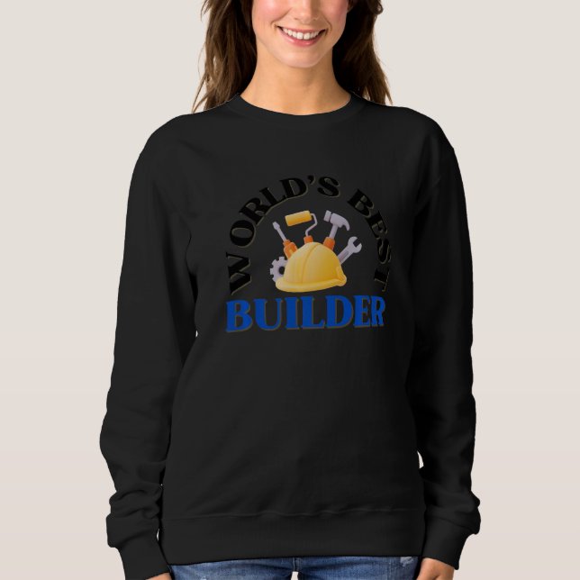 World's Best Builder Builders Sweatshirt (Front)