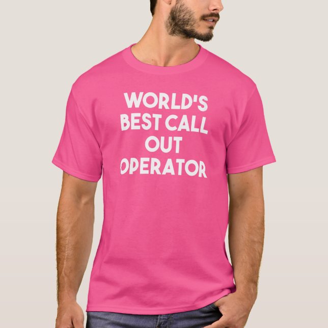 World's Best Call Out Operator T-Shirt (Front)