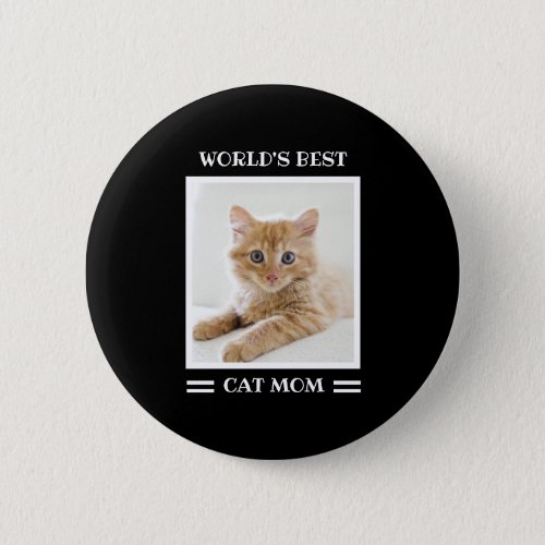 Worlds Best Cat Mom Custom Photo Personalized Button