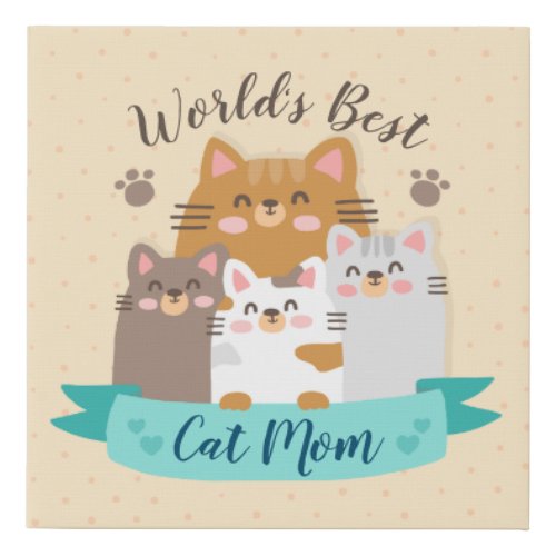 Worlds Best Cat Mom _ Cute Kittens Faux Canvas Print