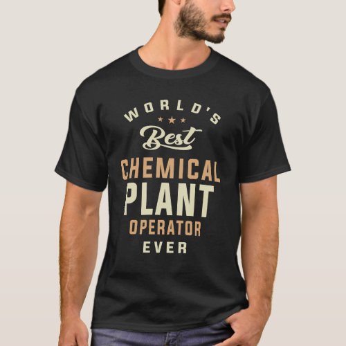 Worlds Best Chemical Plant Operator Ever T_Shirt