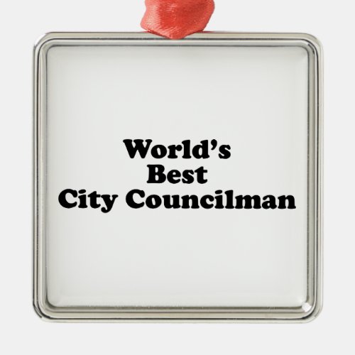Worlds Best City Councilman Metal Ornament