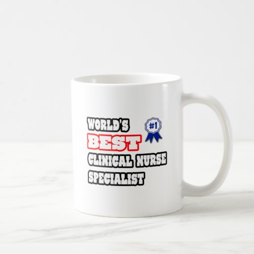 Worlds Best Clinical Nurse Specialist Coffee Mug