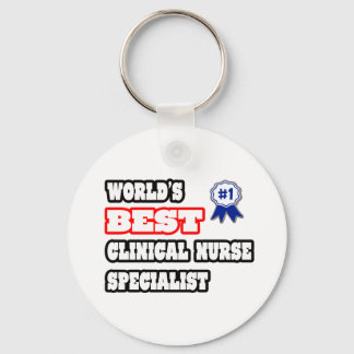 World's Best Clinical Nurse Specialist Keychain