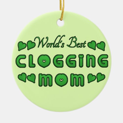Worlds Best Clogging Mom Green Ceramic Ornament