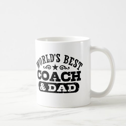 Worlds Best Coach And Dad Coffee Mug