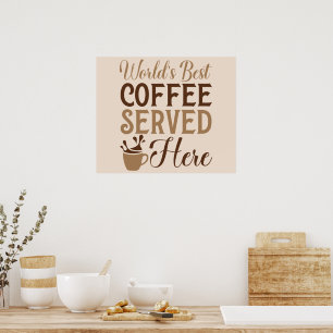 World's Best Coffee Served Here Poster