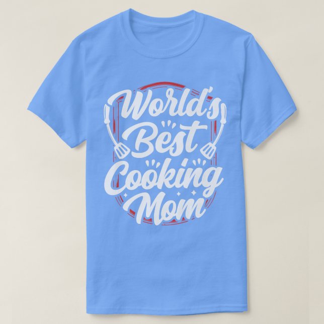Worlds Best Cooking Mom Mother Mommy Cook Mama Mot T-Shirt (Design Front)
