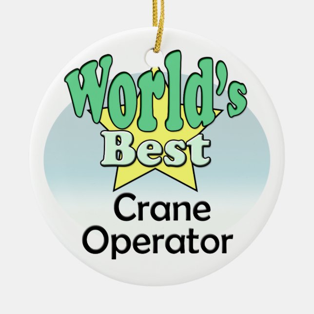 World's best Crane Operator Ceramic Ornament (Front)