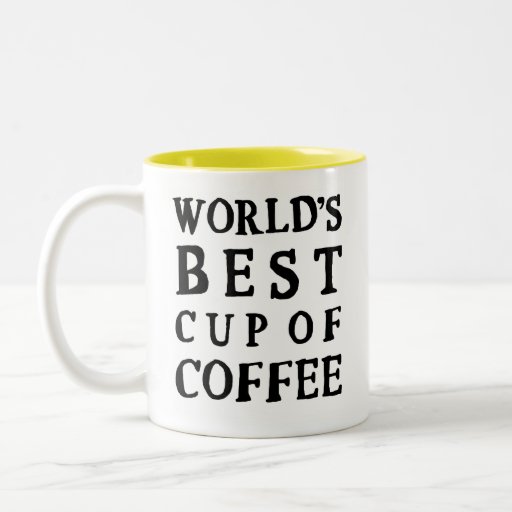 WORLD'S BEST CUP OF COFFEE MUGS | Zazzle