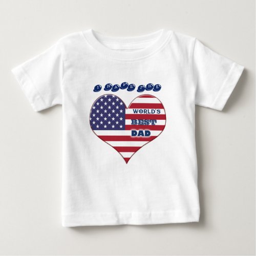 Worlds Best Dad American Flag Heart Baby T_Shirt