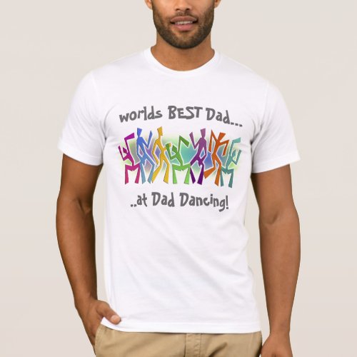 Worlds Best Dad at Dad Dancing _ Zany Dancers T_Shirt