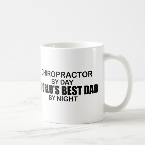 Worlds Best Dad by Night _ Chiropractor Coffee Mug