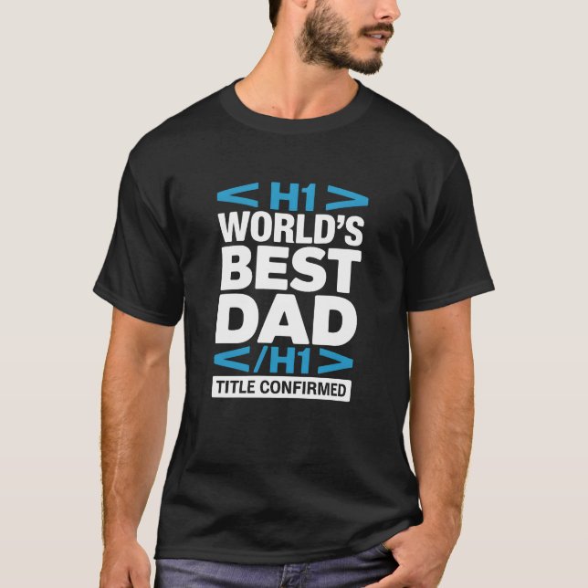 World's Best Dad H1 Title Confirmed Programmer T-Shirt (Front)