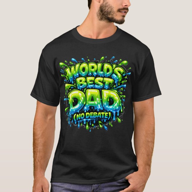 Worlds Best Dad No Debate Bold 3D Typography Desig T-Shirt (Front)