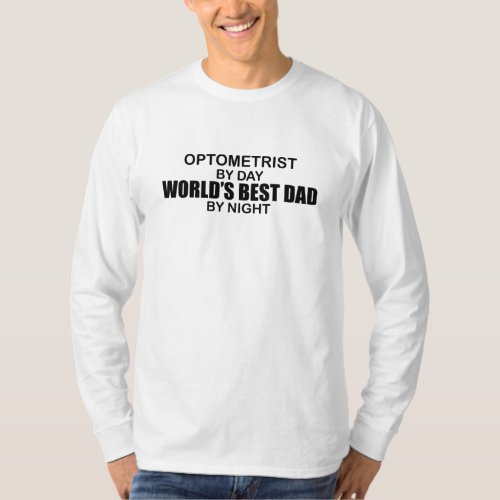 Worlds Best Dad _ Optometrist T_Shirt