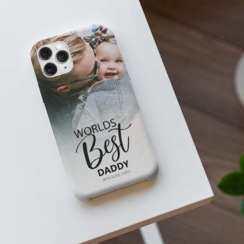 Worlds Best Daddy | Photo Iphone 11 Case by bubblesgifts at Zazzle