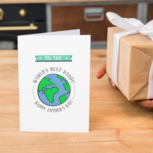 Worlds Best Daddy Whimsy Globe Fathers Day Card