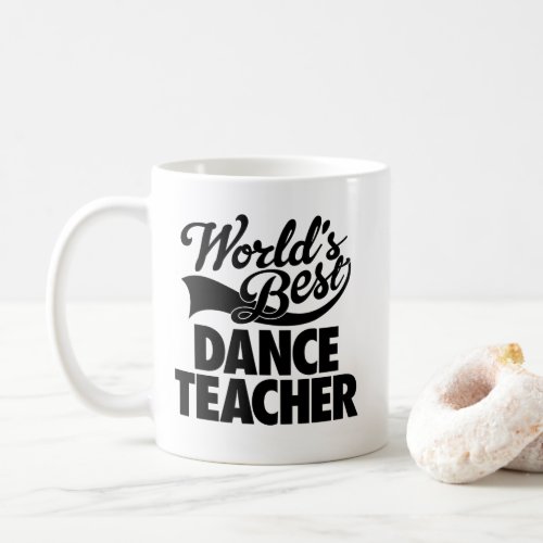 Worlds Best Dance Teacher Coffee Mug