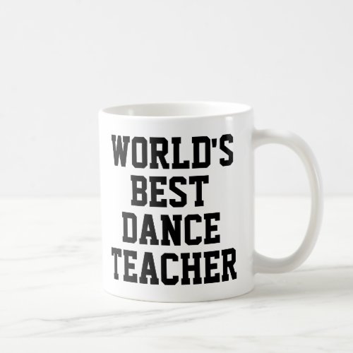 Worlds Best Dance Teacher Gift Mug